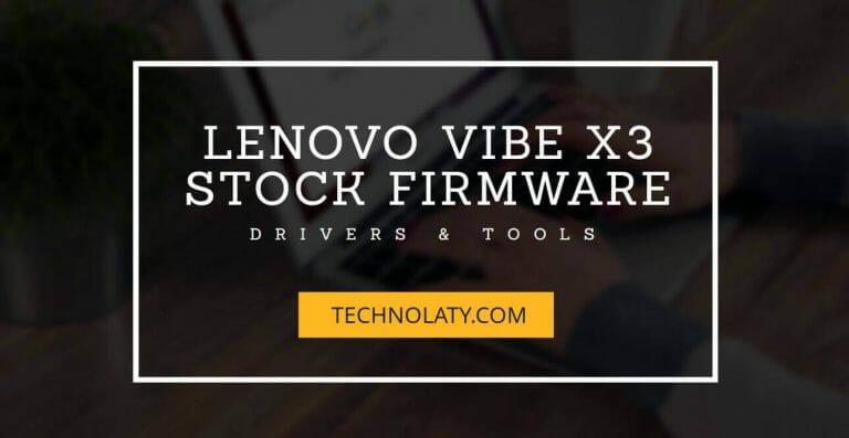 Lenovo Vibe X3 Stock ROM, Tools, Drivers Download