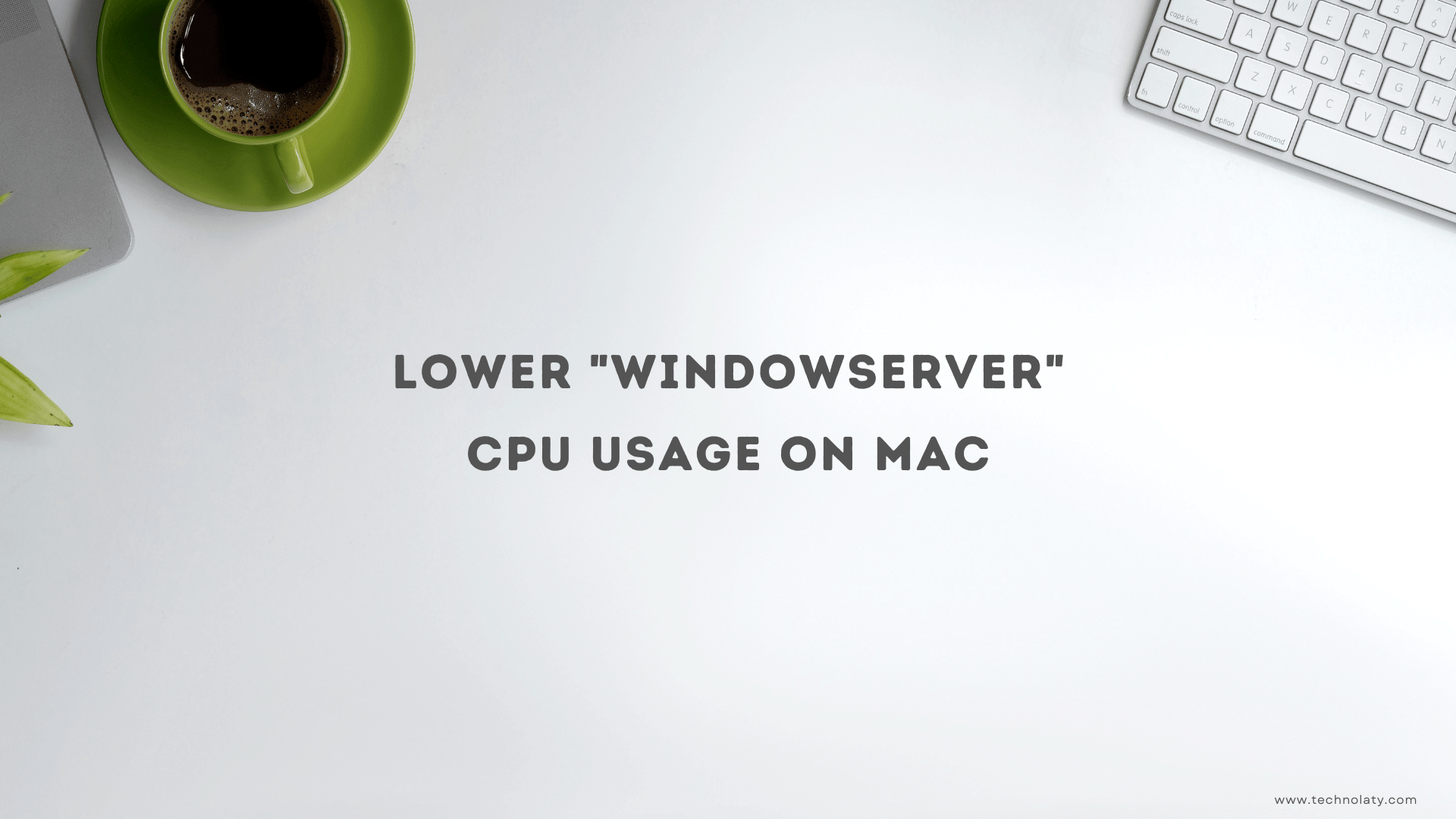 Fix WindowServer Usage On Mac